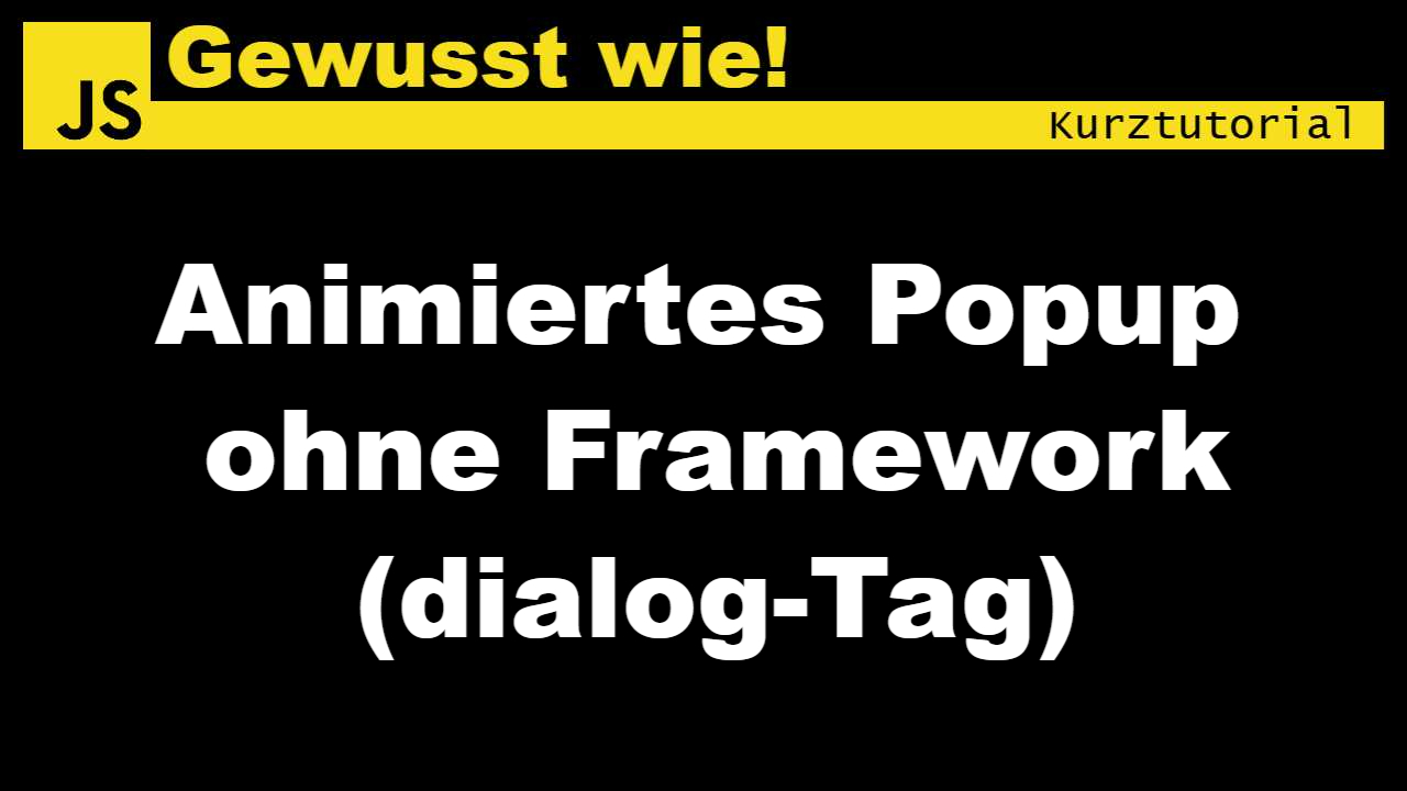 Cover des Artikels Webentwicklung: Animiertes Popup mit gesperrtem Hintergrund ohne Framework